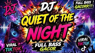 DJ ILHAM - QUIET OF THE NIGHT SLOW FULL BASS GACOR SOUND VIRAL TIKTOK TERBARU 2026 YG KALIAN CARI!!!