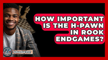 How Important Is The H-pawn In Rook Endgames? - The Board Game Xpert