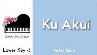 Ku Akui - Hafiz Suip (Piano Karaoke Lower Key -3)