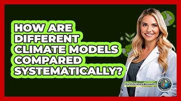 How Are Different Climate Models Compared Systematically?