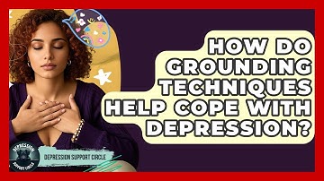 How Do Grounding Techniques Help Cope With Depression? - Depression Support Circle