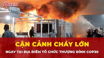 Cận cảnh vụ cháy lớn ngay tại địa điểm tổ chức thượng đỉnh COP30 tại Brazil | Tin nhanh