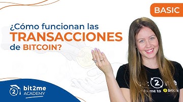 🎓Transacciones BITCOIN, ¿Qué son y cómo Funcionan? - Bit2Me Academy