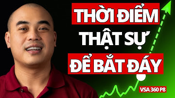 VSA 360 P8: Đây mới là thời điểm thật sự để BẮT ĐÁY cổ phiếu | Quang Dũng DBD | VSA Thực Chiến