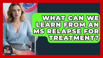 What Can We Learn From An MS Relapse For Treatment? - MS Support Network