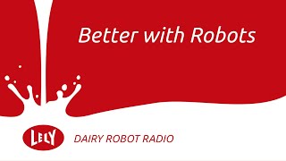 Dairy Robot Radio Episode 5: Better with Robots