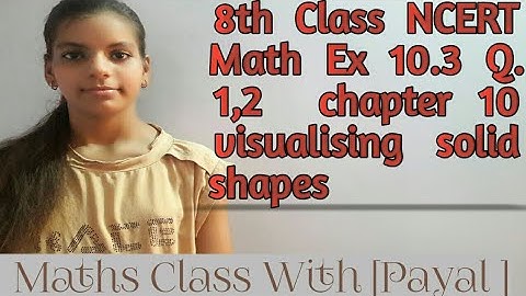 Q.1,2 ex 10.3 Chapter 10 visualising solid shapes 8th class Maths NCERT