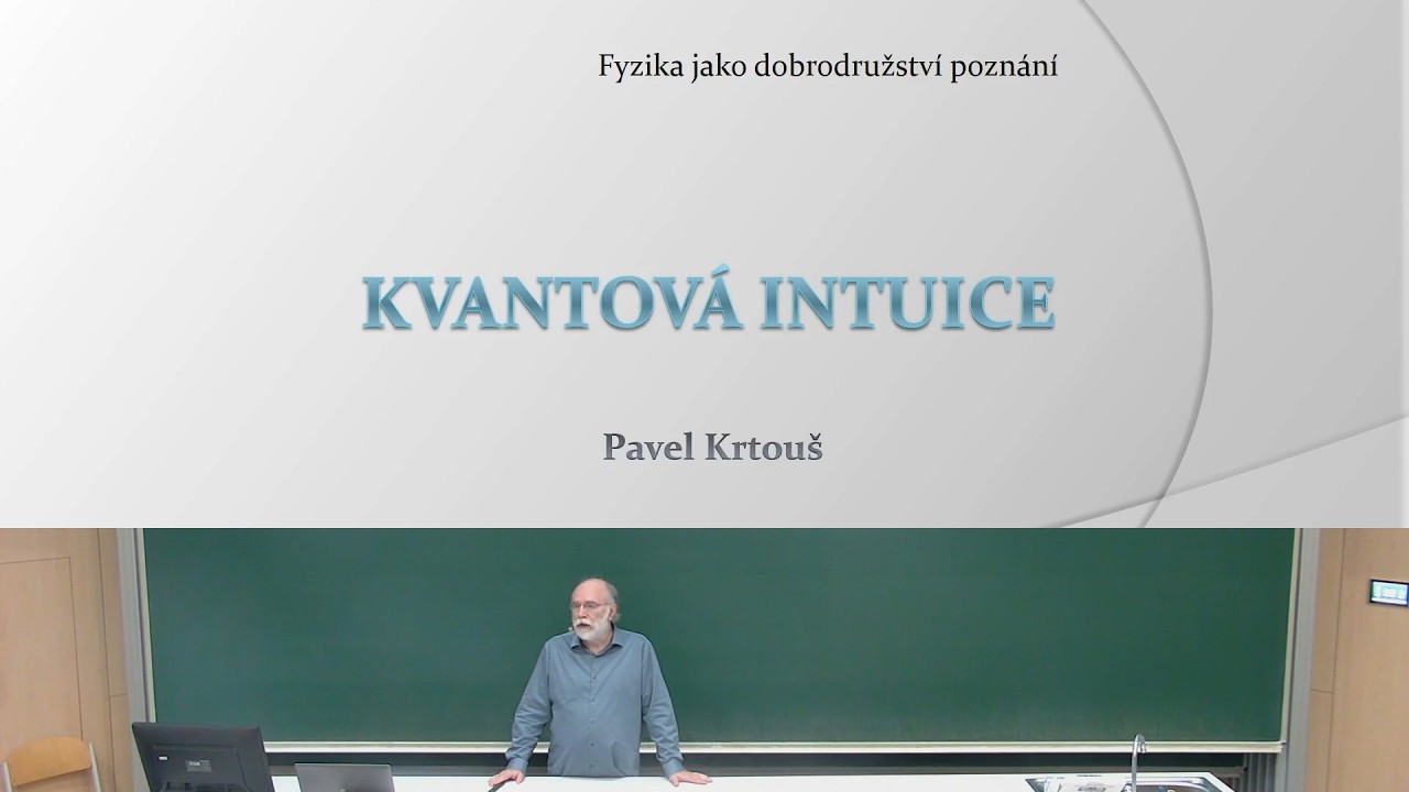 Pavel Krtouš: Kvantová intuice (MFF-FJDP 21.5.2026) (PO)