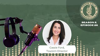 Town Talk S2, Ep 28 - Cassie Ford, Tourism Director