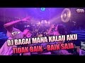 DJ BREAKBEAT TERBARU 2022 - DJ BAGAI MANA KALAU AKU TIDAK BAIK BAIK SAJA BREAKBEAT REMIX