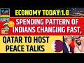 Spending Pattern of Indians Changing Fast, Qatar to Host Peace Talks