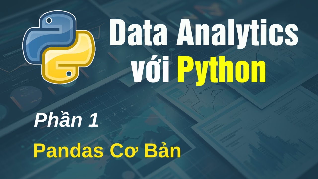 Phân tích dữ liệu với Python - Phần 1 - Pandas cơ bản - YouTube