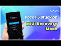 Poco F5 Stuck on MIUI Recovery Mode 5.0 & Boot Loop? Here is the Fix!