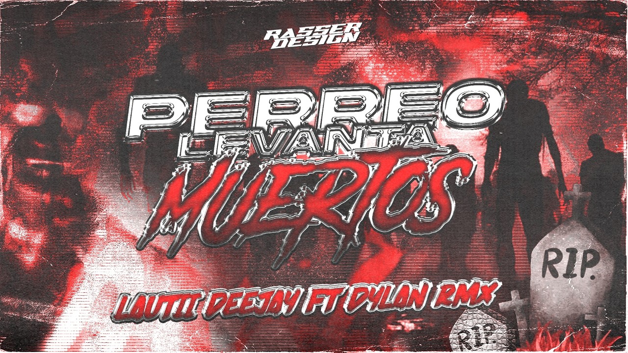 Perreo Levanta Muertos Ft Dylan RMX