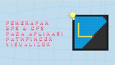 Penerapan BFS dan DFS Pada Aplikasi Pathfinding Visualizer | Strategi Algoritma