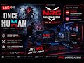 ONCE HUMAN LIVE 🔥 Survival Gameplay | NRG GAMING ARENA