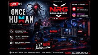 ONCE HUMAN LIVE 🔥 Survival Gameplay | NRG GAMING ARENA