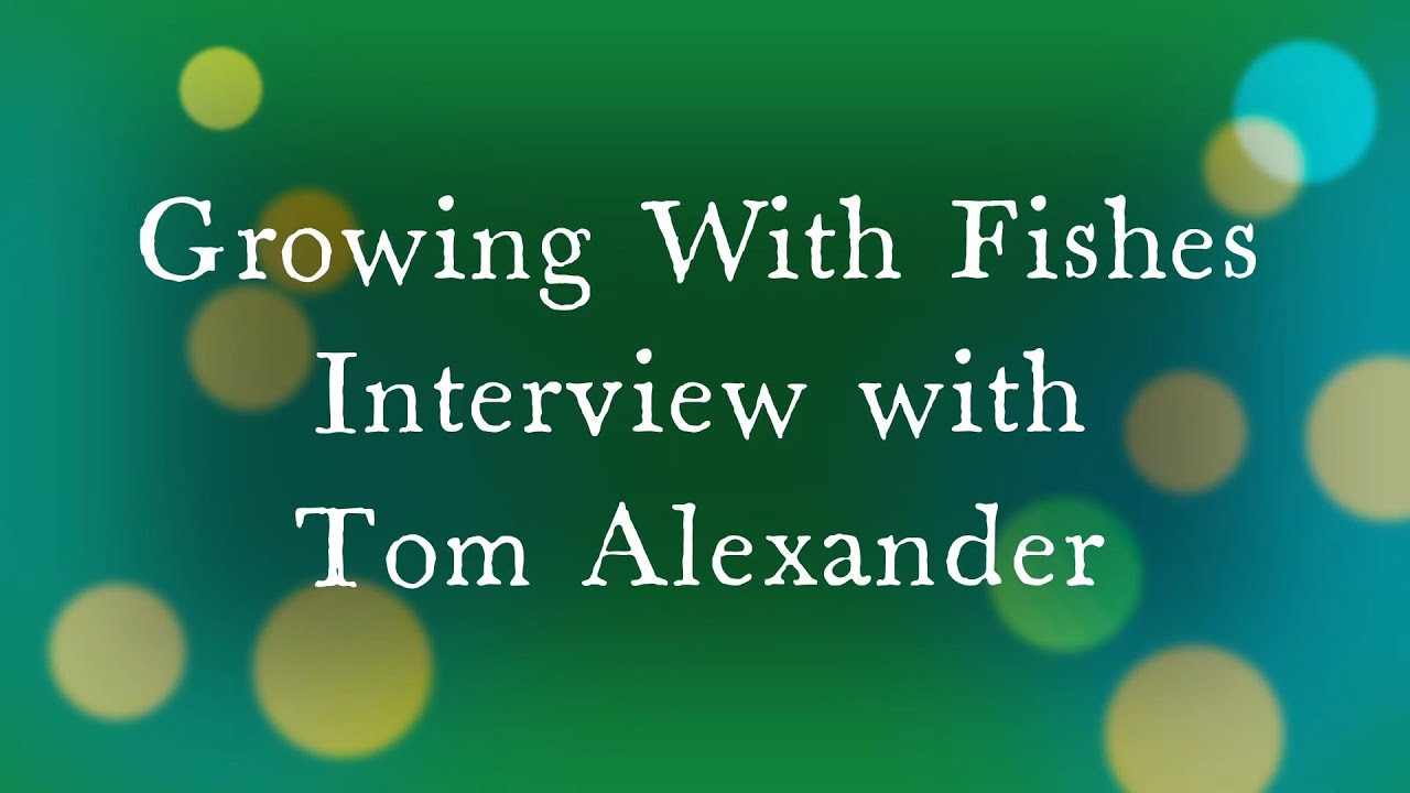 Growing With Fishes Interview with Tom Alexander Founder of Sensimilla Tips Magazine