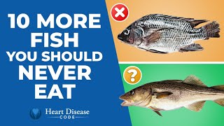 10 More Fish You Should NEVER Eat