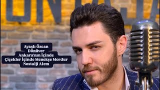 Ayaşlı Özcan Ll Dönüver - Ankaranın İçinde - Çiçekler İçinde Menekşe Mordur