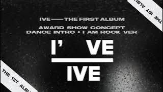 IVE - I AM [Dance Intro   I AM Rock Ver] Award Show Concept