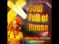 Soulful House mix March 2024 "Soul Full of House 118"