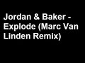 Jordan & Baker - Explode (Marc Van Linden Remix)