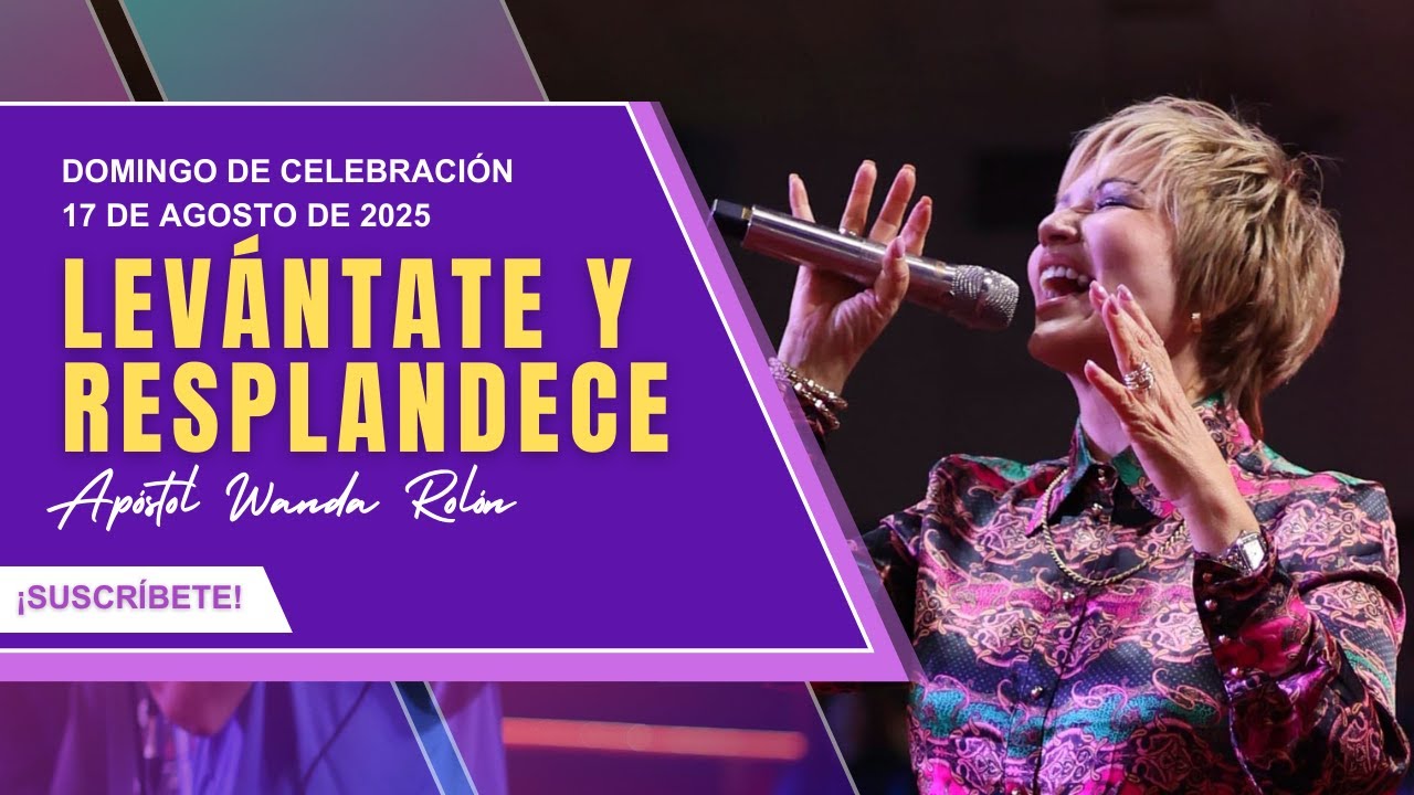 Levántate y Resplandece | Apostol Wanda Rolon | 17 de agosto de 2025
