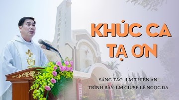 KHÚC CA TẠ ƠN | Linh mục Chánh Xứ Giuse Lê Ngọc Đa