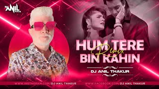 Hum Tere Bin Kahin Reh Nahin Paate Remix Dj Anil Thakur Sadak Sanjay Dutt Pooja Bhatt 2K23