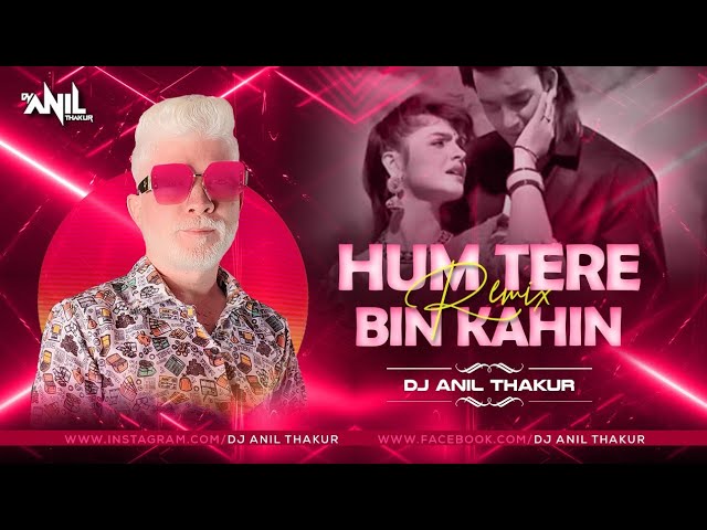 Hum Tere Bin Kahin Reh Nahin Paate Remix Dj Anil Thakur | Sadak | Sanjay Dutt, Pooja Bhatt 2K23 class=