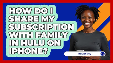 How do I share my subscription with family in Hulu on iPhone? - Be App Savvy