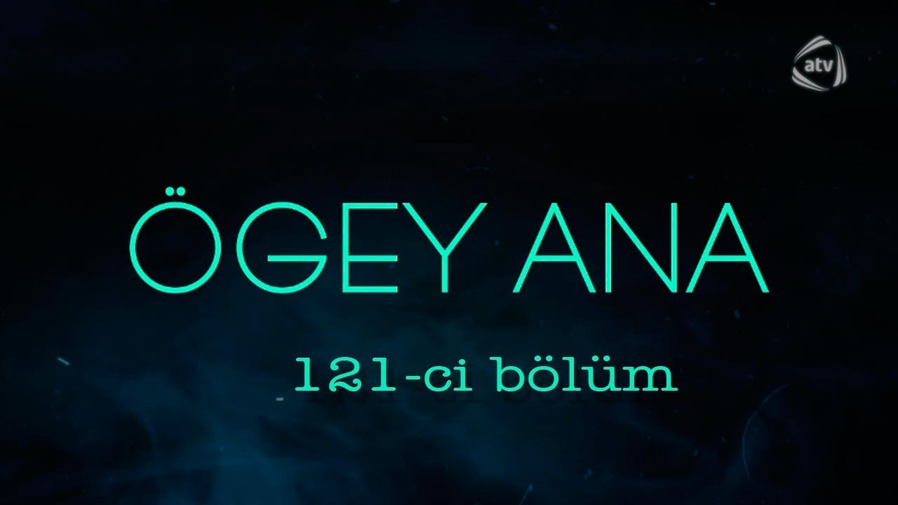 Ögey ana (121-ci bölüm)