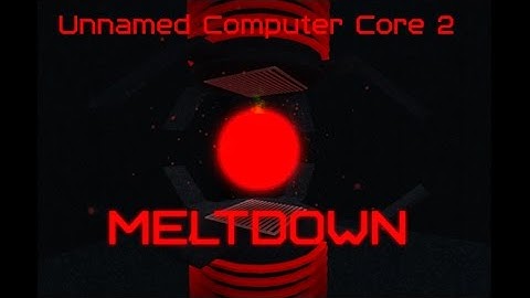 Unnamed Computer Crap 2 Meltdown - ROBLOX