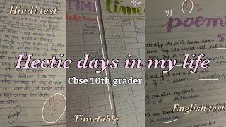 Hectic days in my life *CBSE 10th grader *