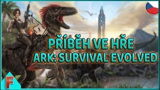 Příběh ve hře Ark: Survival Evolved | CZ/SK