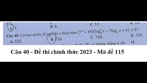 Đề thi chính thức 2023 Mã đề 115: Có bao nhiêu số nguyên x thỏa mãn (7^x - 49)(log3 x^2-7 log 3 x+6)