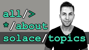 All about Solace topics!