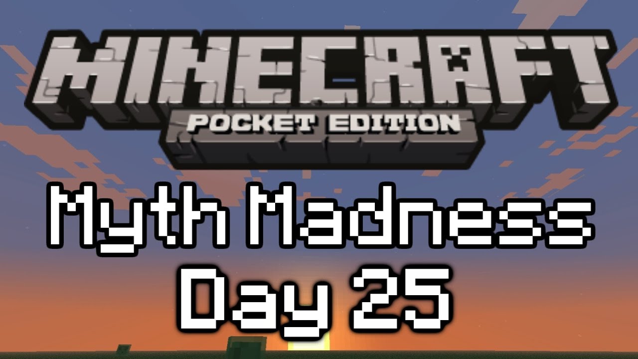 Day 25 - Myth Madness - Minecraft Pocket Edition