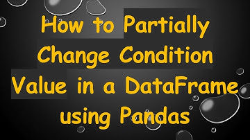 How to Partially Change Condition Value in a DataFrame using Pandas