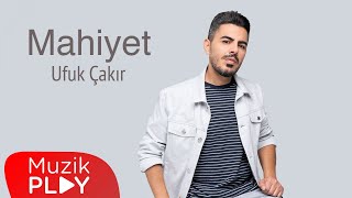 Ufuk Çakır - Mahiyet  Resimi