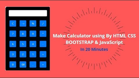 How to make a Calculator Using by html css bootstrap & javascript.