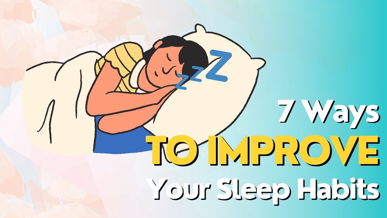 7 Ways to Improve Your Sleep Habits | Tips for Better Sleep - YouTube