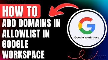 How to Add Domains in Allowlist in Google Workspace 2025 Easily