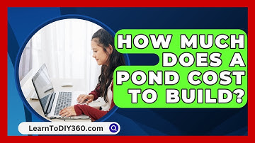 How Much Does A Pond Cost To Build? - LearnToDIY360.com