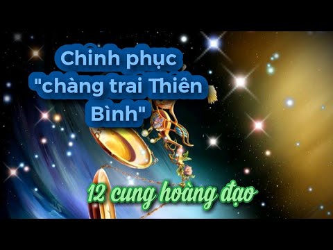 Cách Chinh Phục Chàng Trai Thiên Bình 12 Cung Hoàng đạo