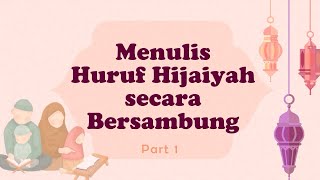 [Part 1] Menulis Huruf Hijaiyah secara Bersambung
