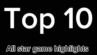 top 10 all star game highlights