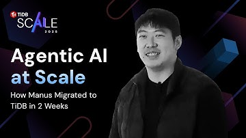 Agentic AI at Scale: How Manus Migrated to TiDB in 2 Weeks