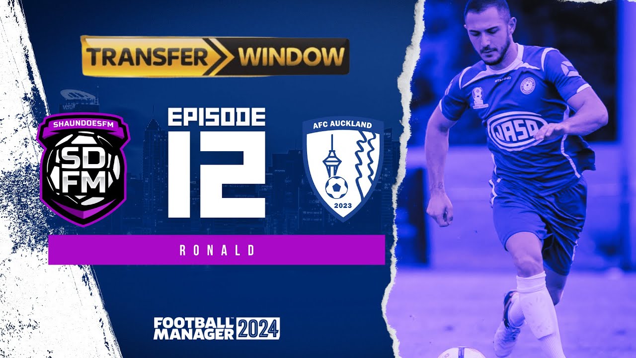 RONALD - NZ BUILD A NATION FM24 | Episode 12 | Football Manager 2024 ...